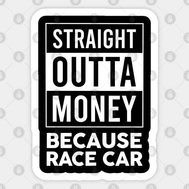 Straight Outta Money Because Race Car Sticker by VrumVrum